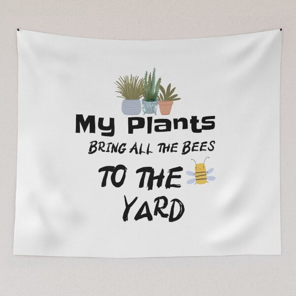 Item preview, My Plants Bring All The Bees To The Yard, Plants designed and sold by HoppingCreation.