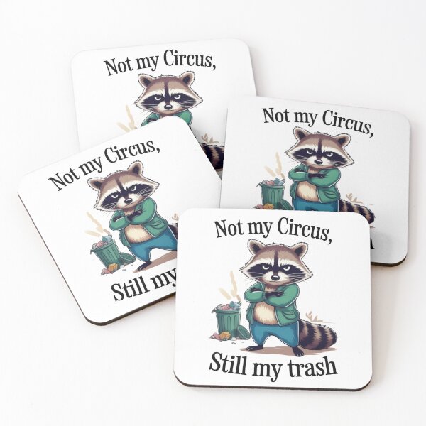 Item preview, Not My Circus Still My Trash Funny Raccoon Meme designed and sold by Small Mandarin.