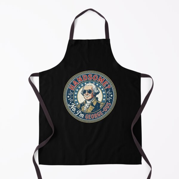 Item preview, HANDSOME? No, I'm GEORGE-OUS Funny GW Pun designed and sold by snowry.
