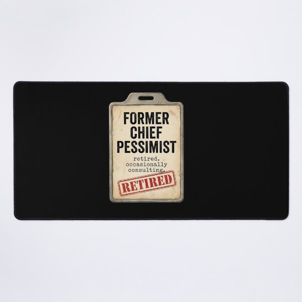 Item preview, Former Chief Pessimist Retired Occasionally Consulting - Funny Sarcastic Text ID Badge designed and sold by Recovering Pessimist.