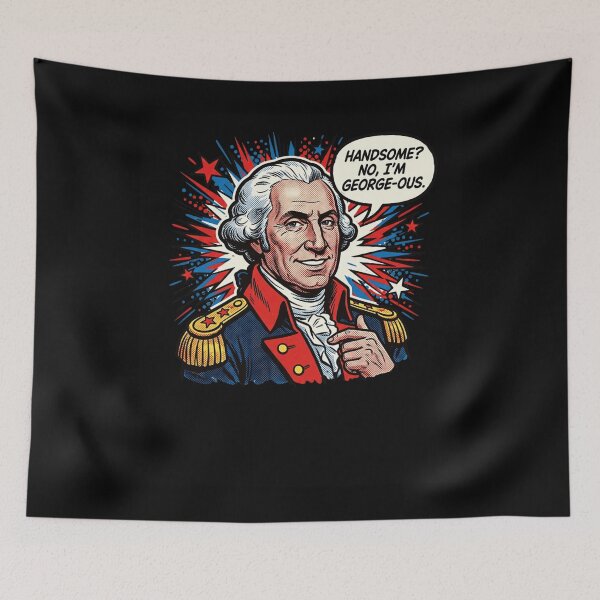 Item preview, Handsome? No, I'm George-ous. George Washington Pun designed and sold by snowry.