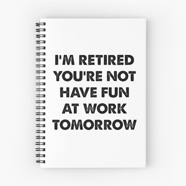 Item preview, I'm Retired You're Not, Have Fun At Work Tomorrow designed and sold by CloudyPress.