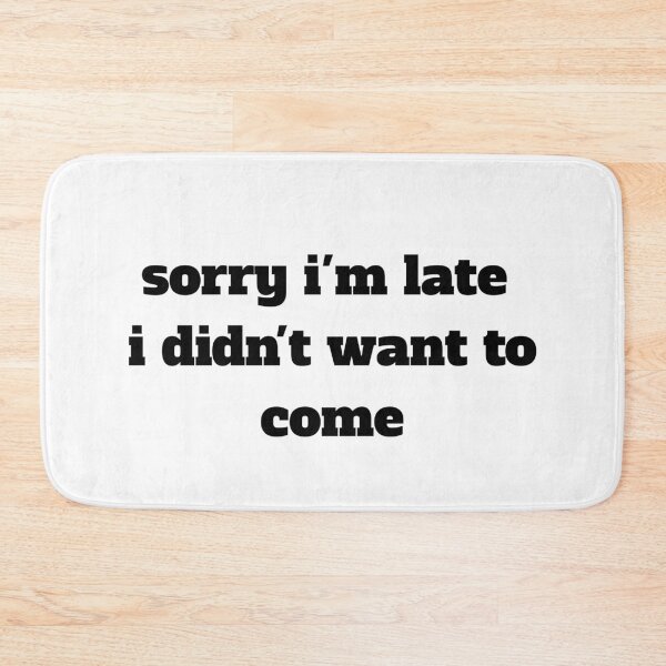Item preview, Sorry I’m Late I Didn’t Want to Come – Funny Introvert Quote Design designed and sold by Modefissi.