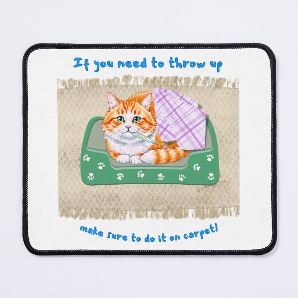 Item preview, Cat Make Sure To Throw Up On Carpet designed and sold by MYCatStuff.