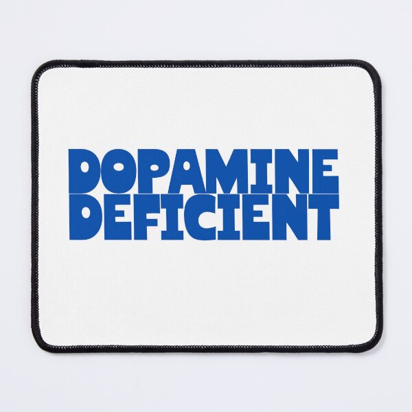 Item preview, Dopamine Deficient designed and sold by Bratty Inner Child.