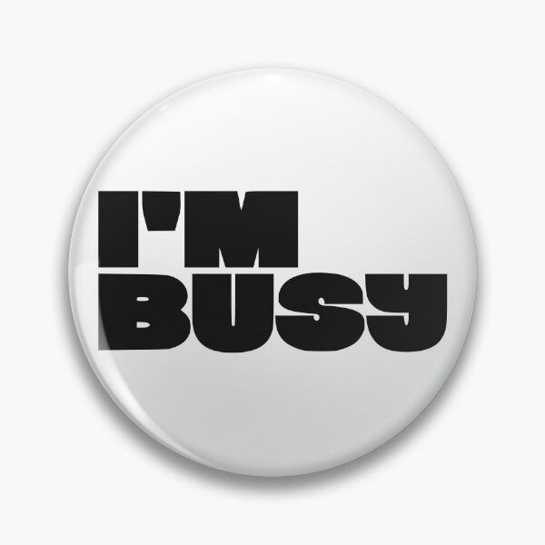 Item preview, I'M BUSY designed and sold by oddwonders.