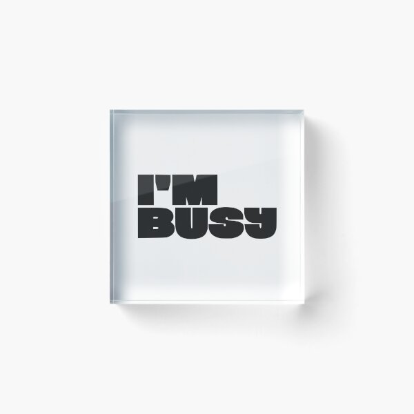 Item preview, I'M BUSY designed and sold by oddwonders.