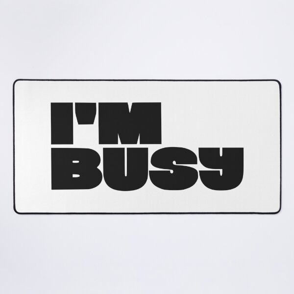 Item preview, I'M BUSY designed and sold by oddwonders.
