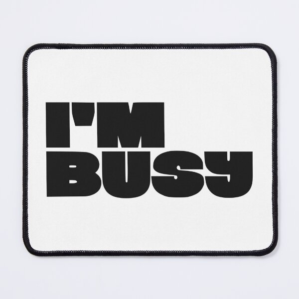 Item preview, I'M BUSY designed and sold by oddwonders.