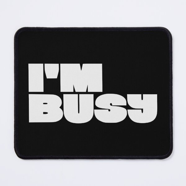 Item preview, I'M BUSY designed and sold by oddwonders.