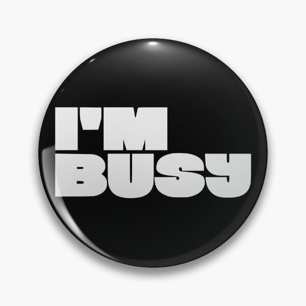 Item preview, I'M BUSY designed and sold by oddwonders.