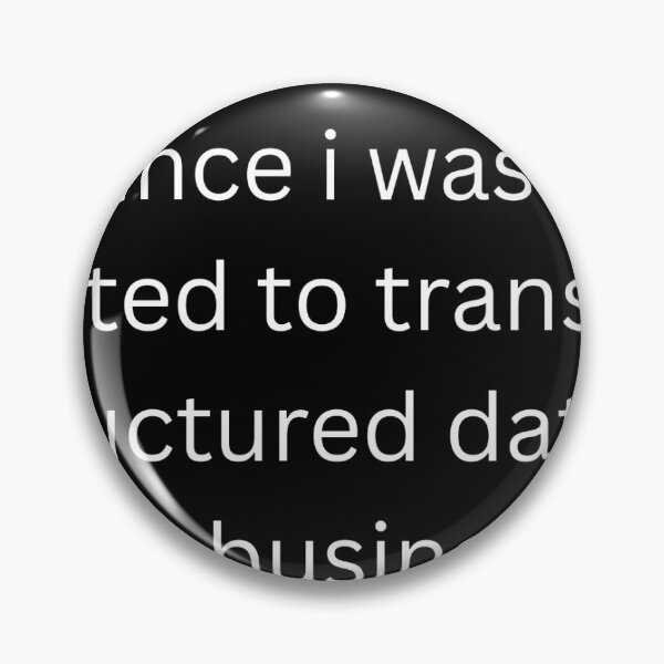 Item preview, ever since i was young i wanted to transform unstructured data into actionable business insights designed and sold by test9067.