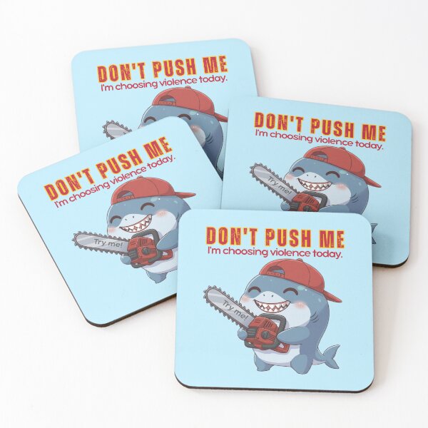 Item preview, Don't Push Me I'm Choosing Violence Today Shark designed and sold by Nature's Chibis.