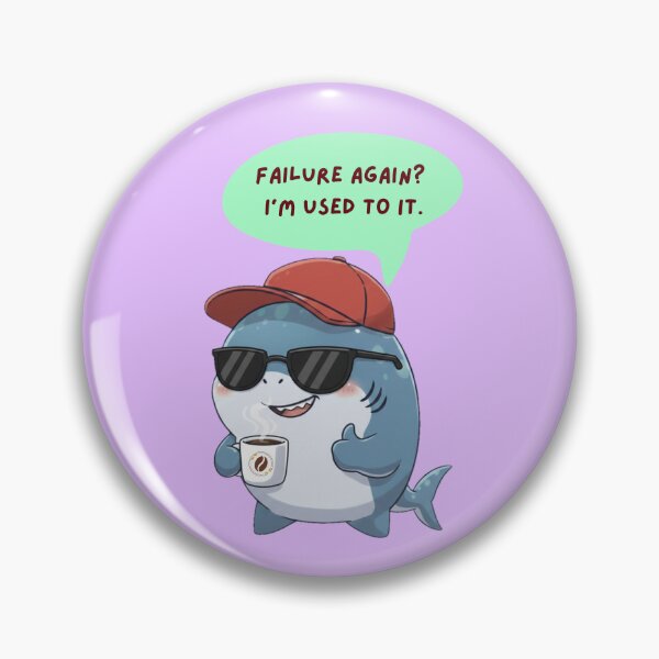 Item preview, Failure Again I'm Used To It Funny Shark designed and sold by Nature's Chibis.