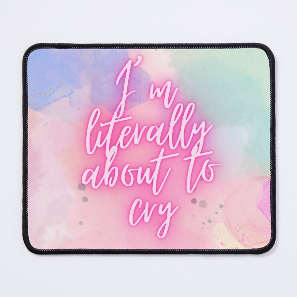 Item preview, I'm Literally About to Cry Quote Graphic designed and sold by tzemmy.