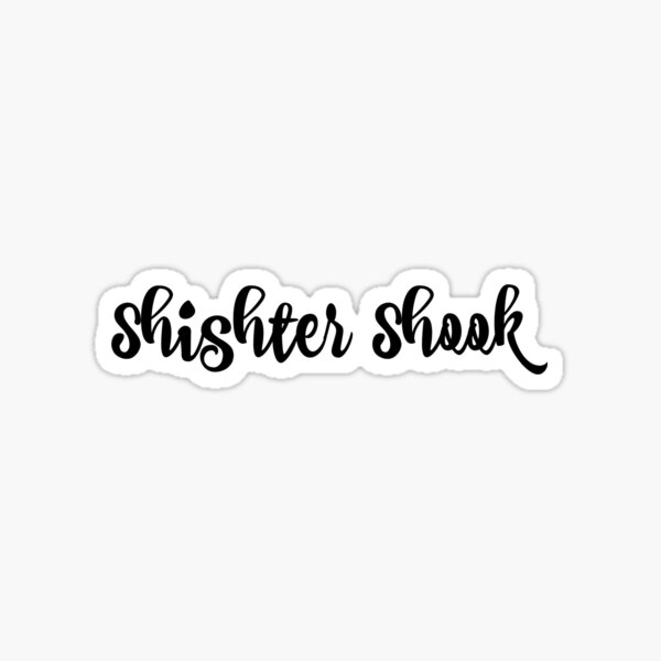 Shister Shook Sticker