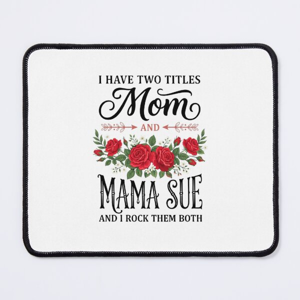 Item preview, I Have Two Titles Mom And Mama Sue And I Rock Them Both Mother Grandmother For Mama Sue designed and sold by SofenArt.