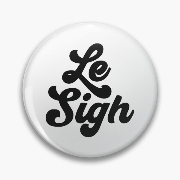 Item preview, LE SIGH designed and sold by oddwonders.