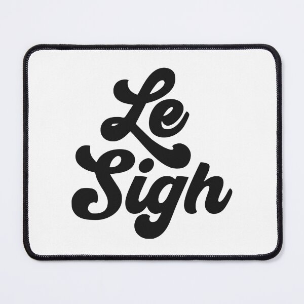 Item preview, LE SIGH designed and sold by oddwonders.