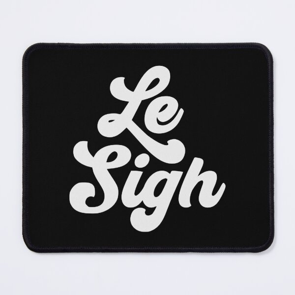 Item preview, LE SIGH designed and sold by oddwonders.