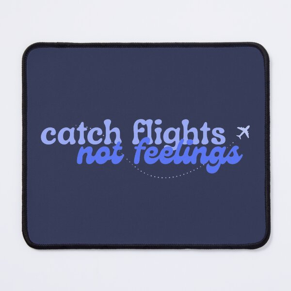 Item preview, Catch Flights Not Feelings designed and sold by Spring Things.