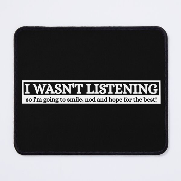 Item preview, I Wasn't Listening Funny Sarcastic Adult Humor designed and sold by Dondonmart.