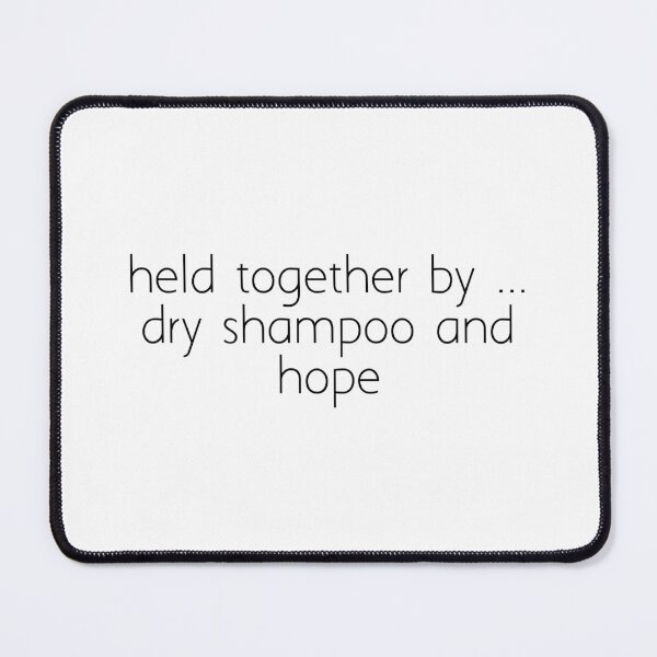 Item preview, held together by ... dry shampoo and hope designed and sold by Ice Breakers .