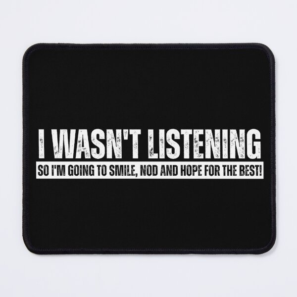 Item preview, I Wasn't Listening Funny Sarcastic Adult Humor designed and sold by Dondonmart.
