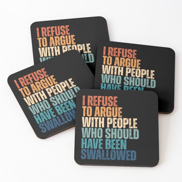 Item preview, I Refuse To Argue With People Who Should Have Been Swallowed designed and sold by Dondonmart.