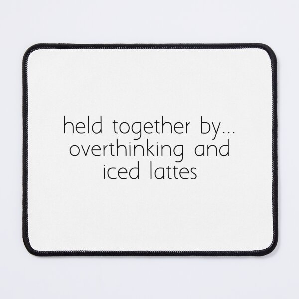 Item preview, held together by ... overthinking and iced lattes designed and sold by Ice Breakers .