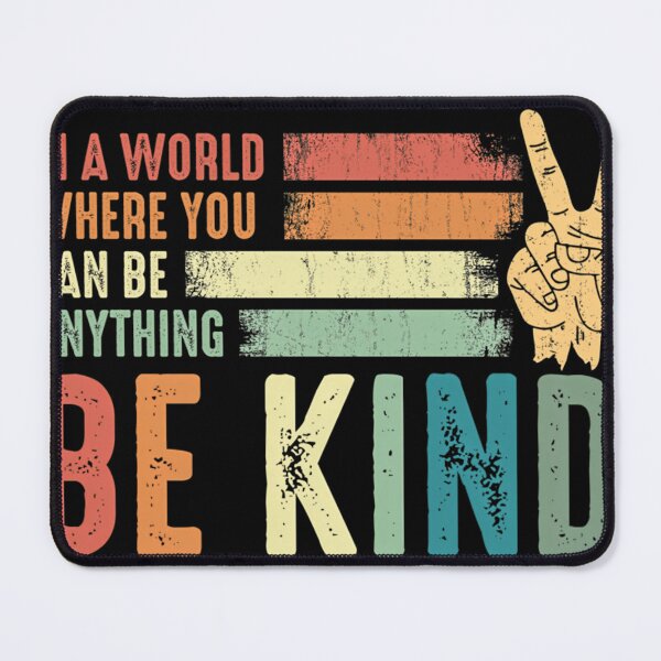 Item preview,  In A World Where You Can Be Anything Be Kind Kindness   designed and sold by SyncSusscess.