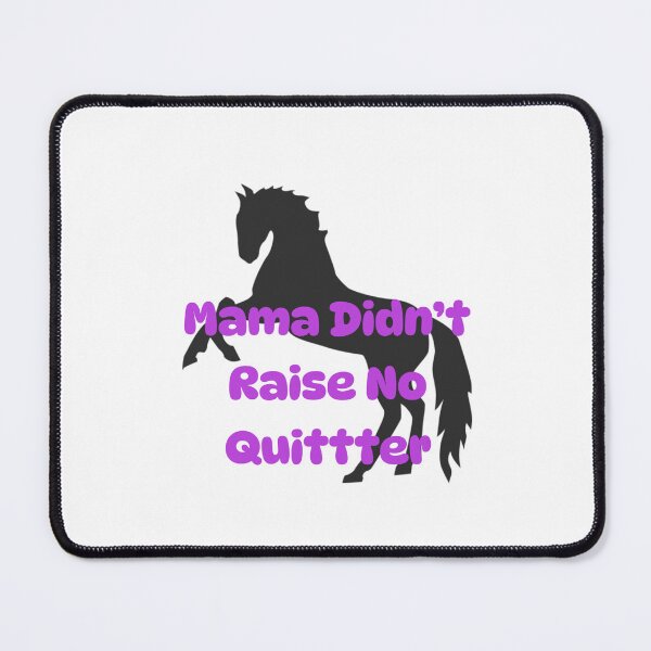 Item preview, Mama Didn't Raise No Quitter designed and sold by HeatherFunStuff.