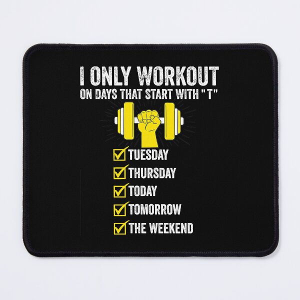 Item preview, I Only Workout on Days That Start With "T" Funny Gym designed and sold by eliramaison.