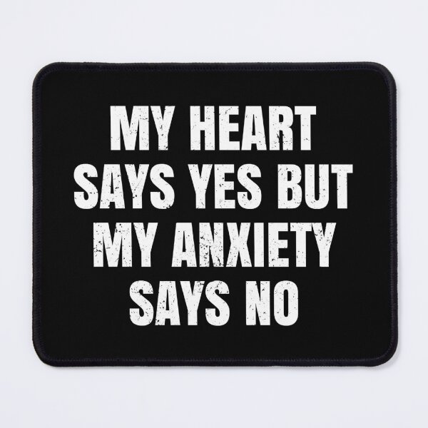 Item preview, My Heart Says Yes But My Anxiety Says No - Funny Anxiety Mental Humor designed and sold by anerahilsya.
