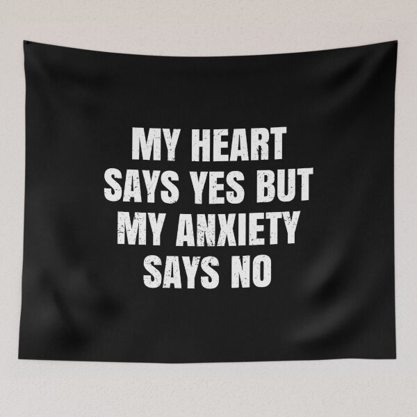Item preview, My Heart Says Yes But My Anxiety Says No - Funny Anxiety Mental Humor designed and sold by anerahilsya.