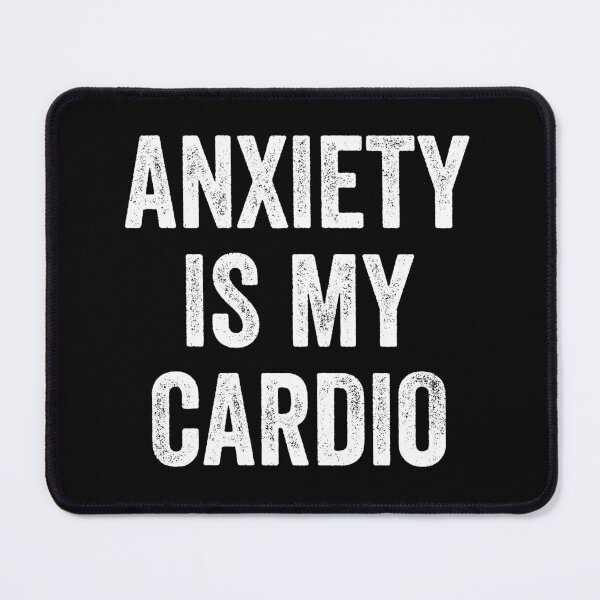 Item preview, Anxiety is My Cardio - Funny Anxiety Sarcastic Saying designed and sold by anerahilsya.