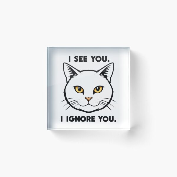 Item preview, Indifferent Cat I See You I Ignore You designed and sold by DetalleXL.