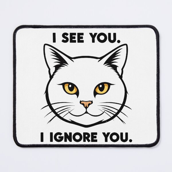 Item preview, Indifferent Cat I See You I Ignore You designed and sold by DetalleXL.