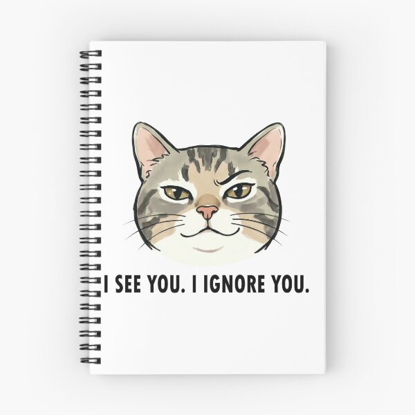 Item preview, Sarcastic Cat I See You Ignore You designed and sold by DetalleXL.