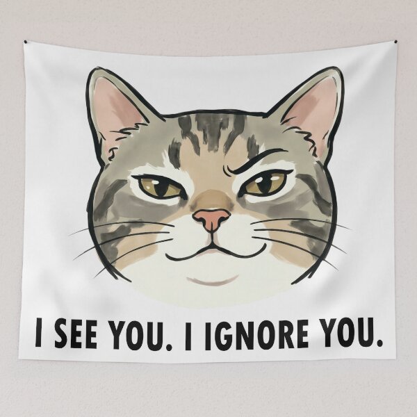 Item preview, Sarcastic Cat I See You Ignore You designed and sold by DetalleXL.