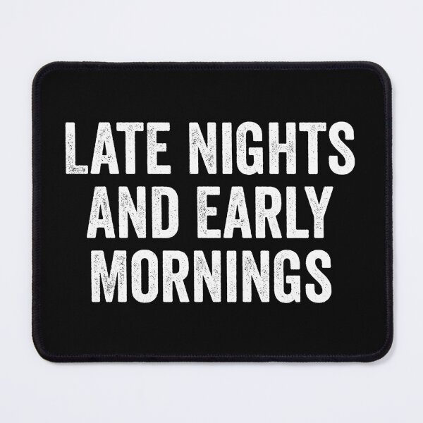 Item preview, Late Nights And Early Mornings - Motivational Qoute designed and sold by definoyurie.