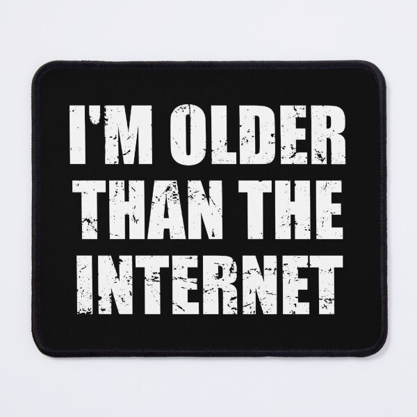 Item preview, I'm Older Than The Internet designed and sold by yushelaviora.