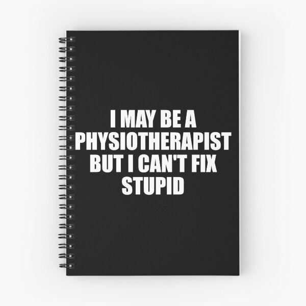 Item preview, I'm a Physiotherapist but I can't fix Stupid designed and sold by yushelaviora.