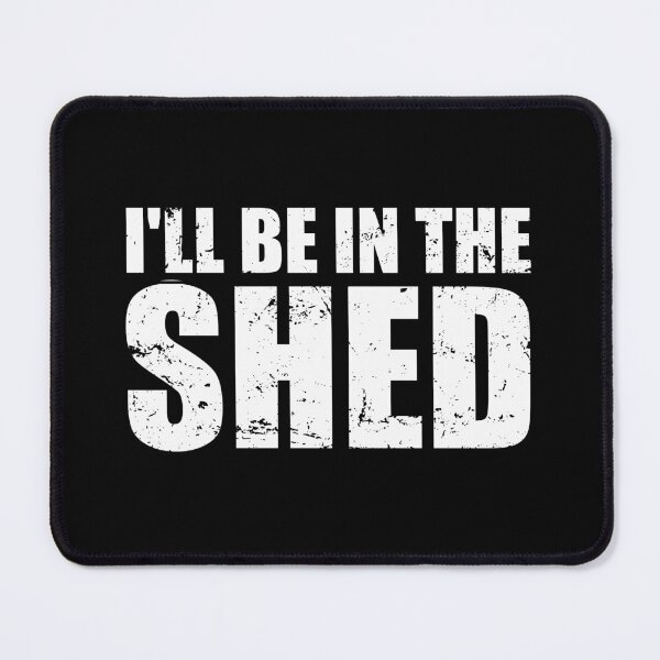 Item preview, I'll Be In The Shed - Funny Gift For Dad designed and sold by yushelaviora.