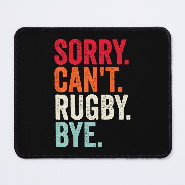 Item preview, Sorry Can’t Rugby Bye Funny Rugby Saying designed and sold by GabrieSketcham.