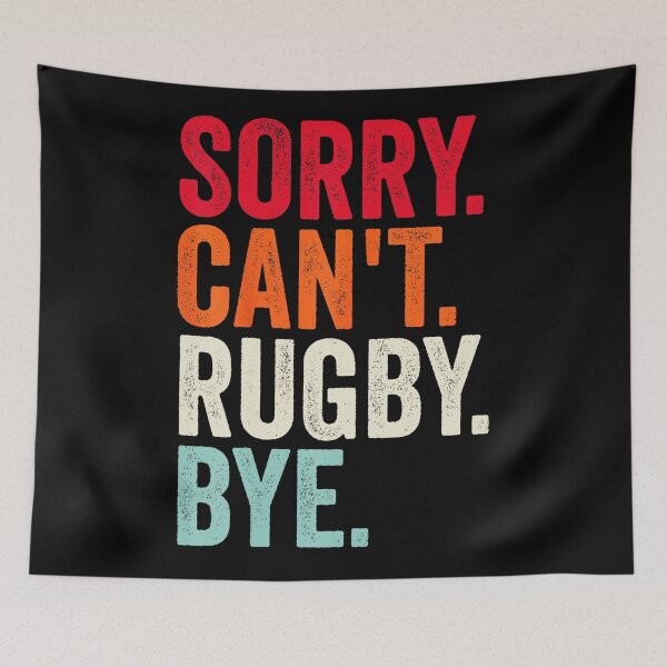 Item preview, Sorry Can’t Rugby Bye Funny Rugby Saying  designed and sold by GabrieSketcham.