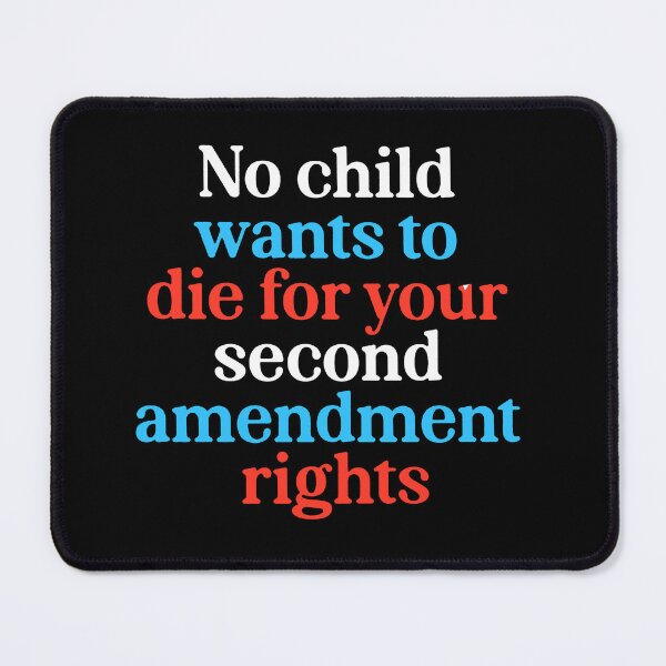 Item preview, No Child Wants to Die for Your Second Amendment Rights designed and sold by sawczy-shop.