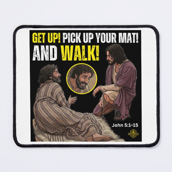 Item preview, GET UP! PICK UP YOUR MAT! AND WALK | JOHN 5:1-5 designed and sold by UnboundFull.