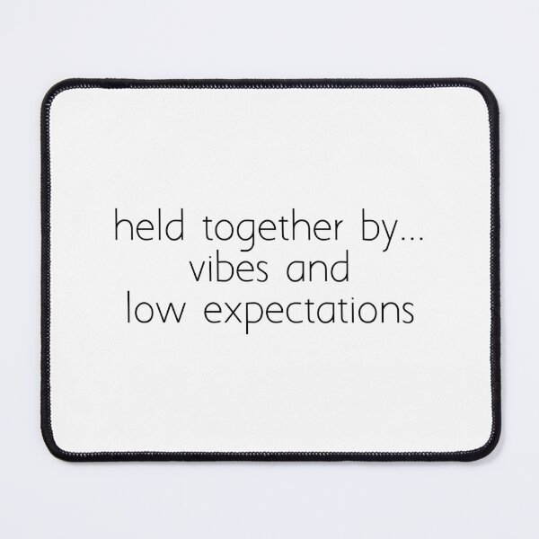 Item preview, held together by ... vibes and low expectations designed and sold by Ice Breakers .