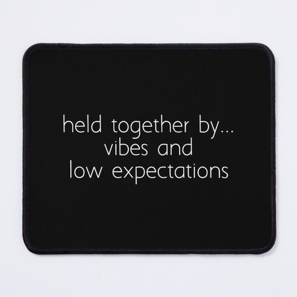Item preview, held together by ... vibes and low expectations designed and sold by Ice Breakers .